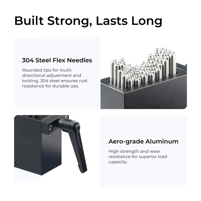 Built strong, lasts long. 304 steel flex needles with rounded tips for multi-directional adjustments and locking. 304 steel ensures rust resistance for long-term use and durability. Aero-grade aluminum is high strength and wear-resistant for superior load