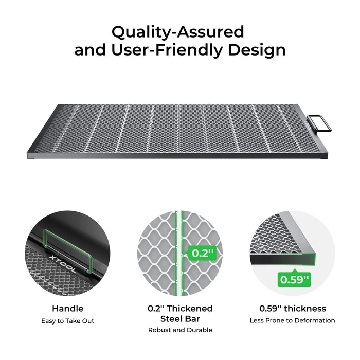 xTool Honeycomb Panel 2.0 provides quality-assured and user-friendly designs. Easy to take out, robust and durable, less prone to deformation
