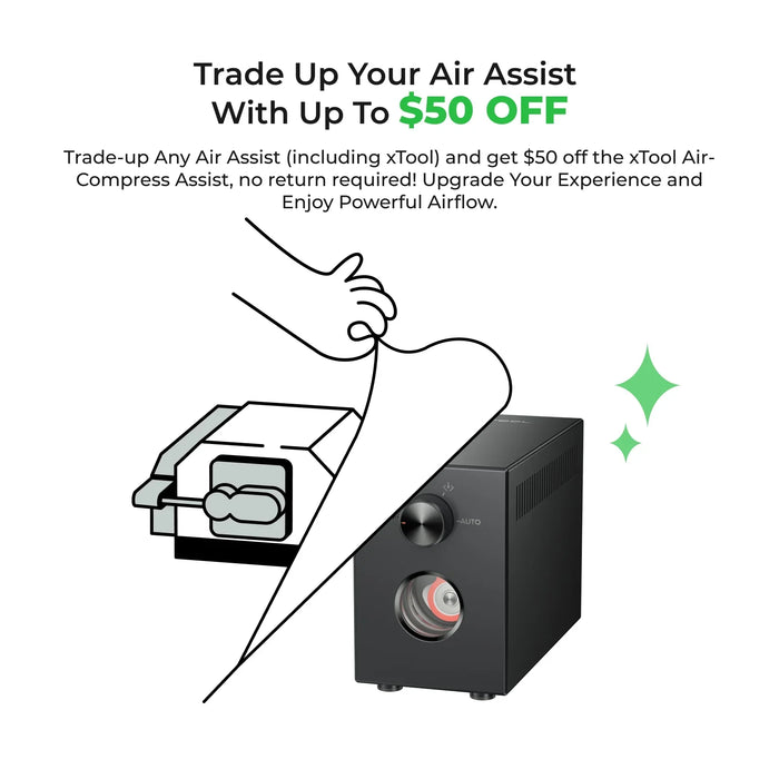Advertisement for xTool Air-Compress Assist that allows you to trade-up any air assist (including xTool), offering a $50 discount. Enjoy Powerful Airflow. 